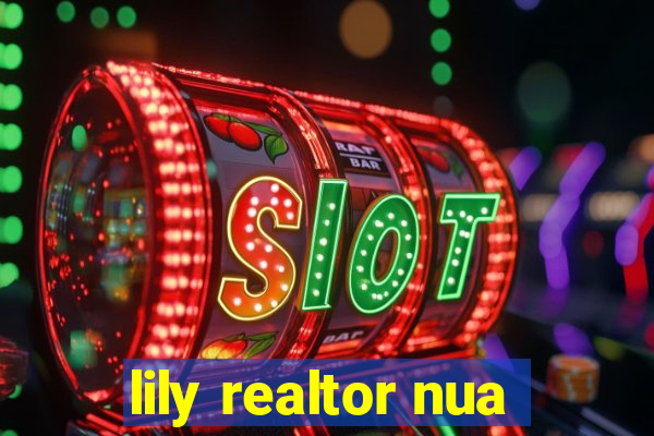 lily realtor nua